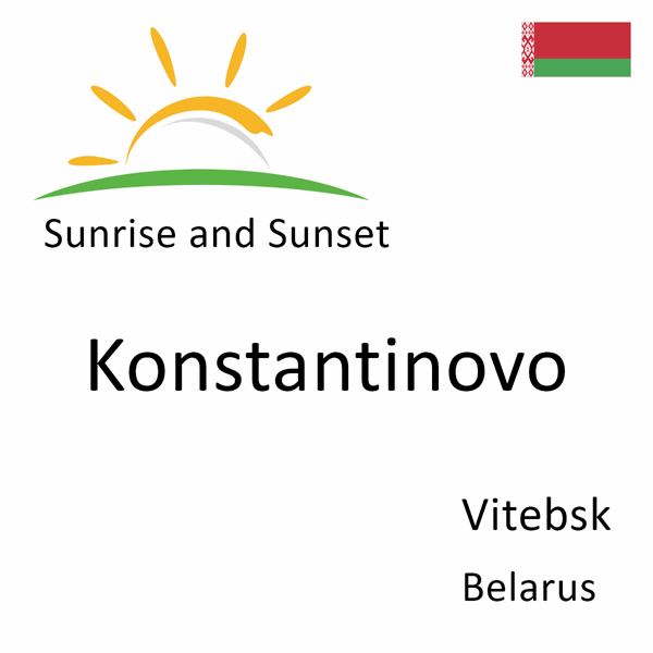 Sunrise and sunset times for Konstantinovo, Vitebsk, Belarus