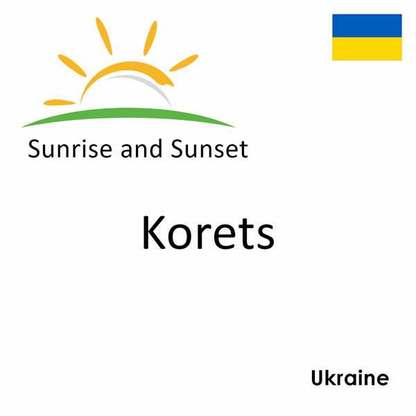 Sunrise and sunset times for Korets, Ukraine