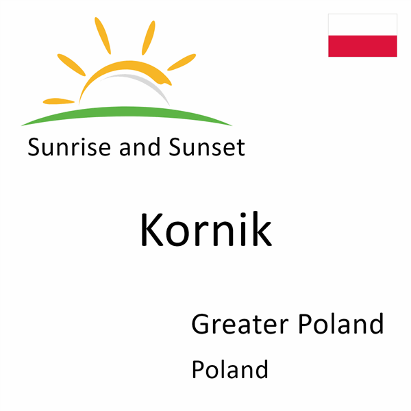 Sunrise and sunset times for Kornik, Greater Poland, Poland