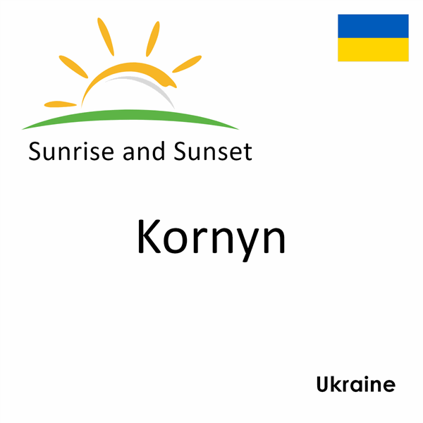 Sunrise and sunset times for Kornyn, Ukraine