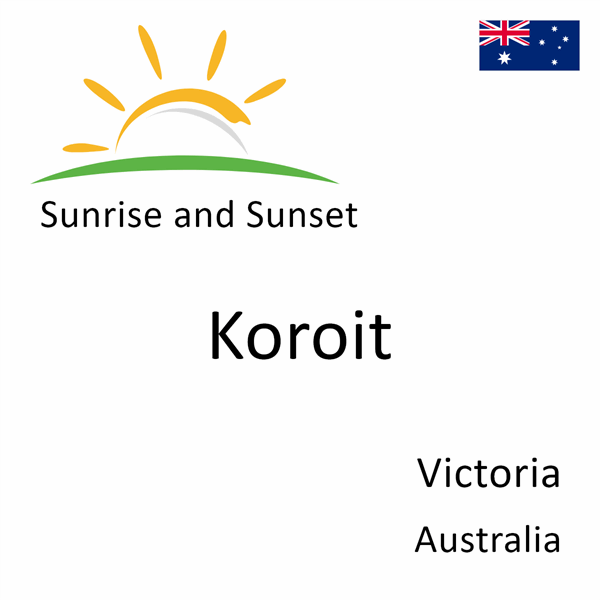 Sunrise and sunset times for Koroit, Victoria, Australia