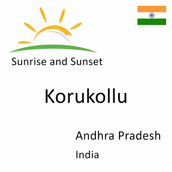 Sunrise and sunset times for Korukollu, Andhra Pradesh, India