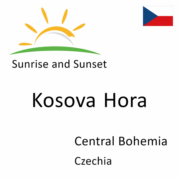 Sunrise and sunset times for Kosova Hora, Central Bohemia, Czechia