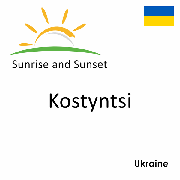 Sunrise and sunset times for Kostyntsi, Ukraine