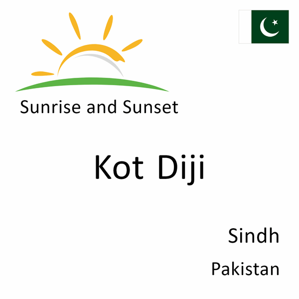 Sunrise and sunset times for Kot Diji, Sindh, Pakistan