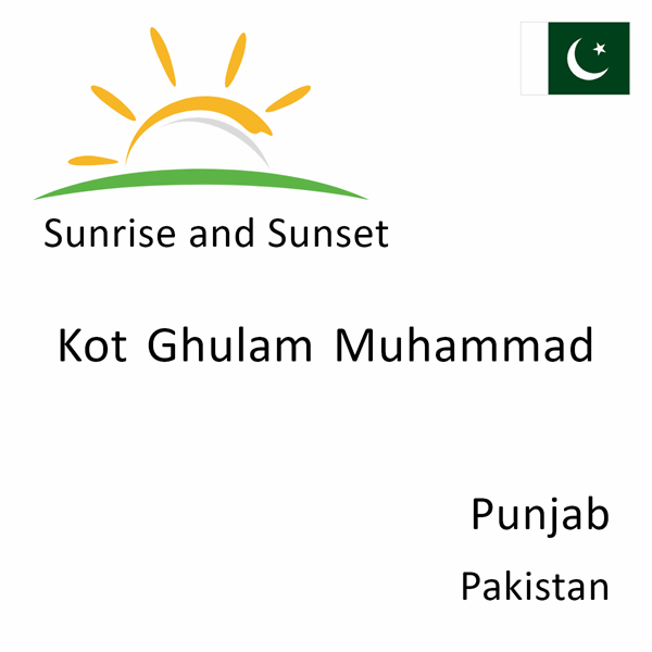 Sunrise and sunset times for Kot Ghulam Muhammad, Punjab, Pakistan