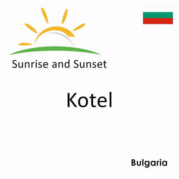 Sunrise and sunset times for Kotel, Bulgaria