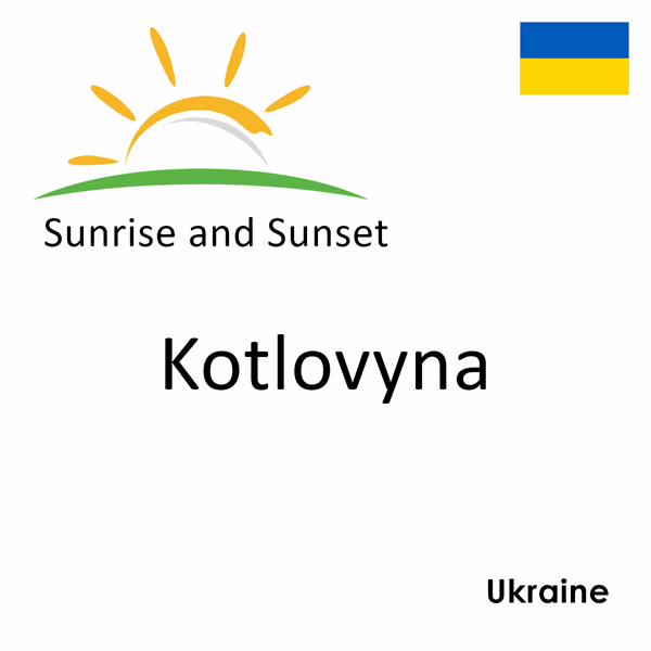 Sunrise and sunset times for Kotlovyna, Ukraine