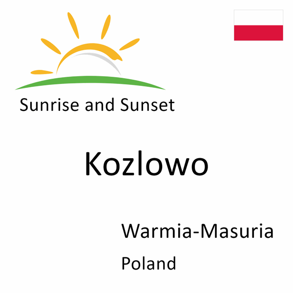 Sunrise and sunset times for Kozlowo, Warmia-Masuria, Poland