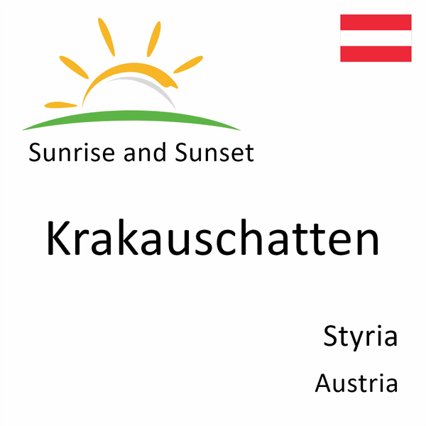 Sunrise and sunset times for Krakauschatten, Styria, Austria