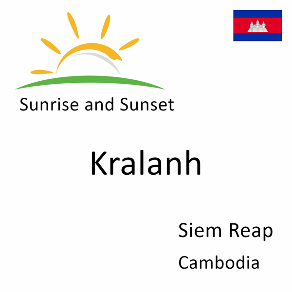 Sunrise and sunset times for Kralanh, Siem Reap, Cambodia