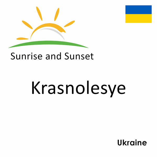 Sunrise and sunset times for Krasnolesye, Ukraine