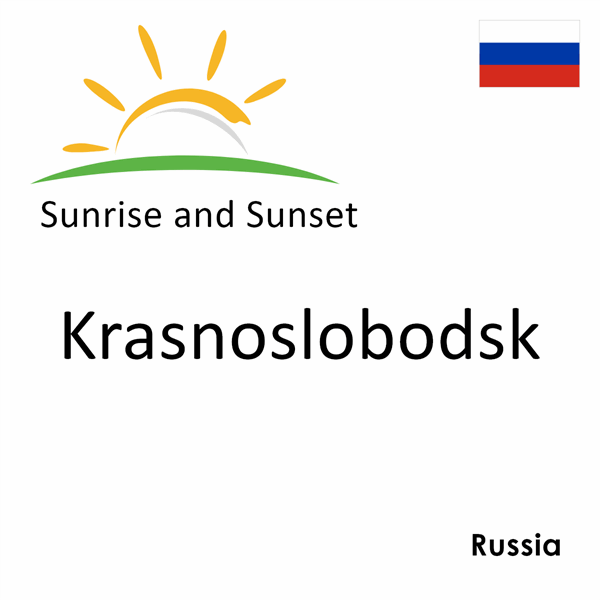 Sunrise and sunset times for Krasnoslobodsk, Russia