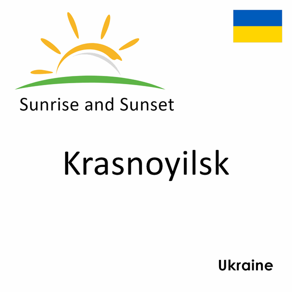 Sunrise and sunset times for Krasnoyilsk, Ukraine