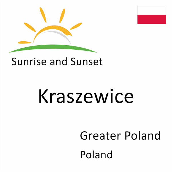 Sunrise and sunset times for Kraszewice, Greater Poland, Poland