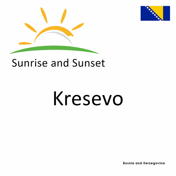 Sunrise and sunset times for Kresevo, Bosnia and Herzegovina