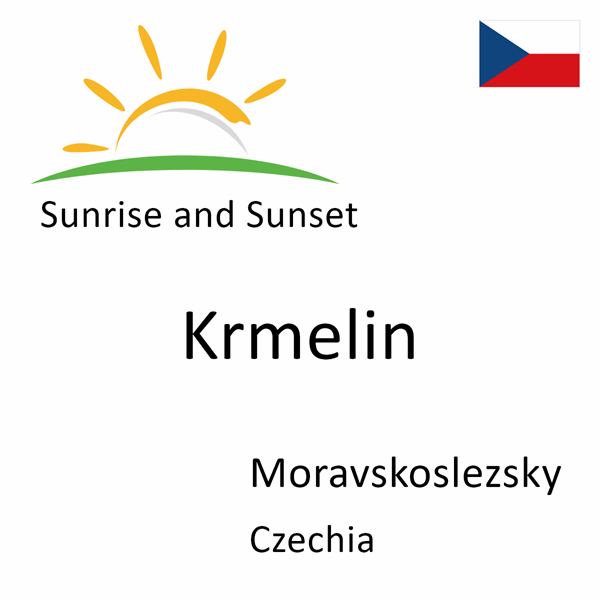 Sunrise and sunset times for Krmelin, Moravskoslezsky, Czechia