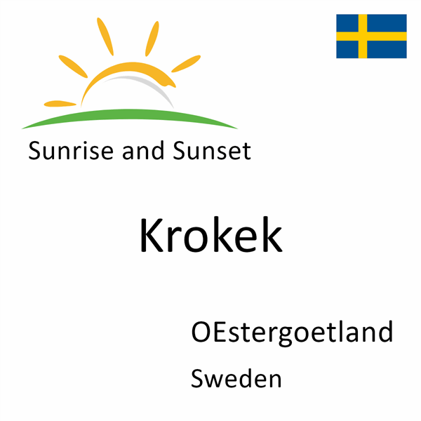 Sunrise and sunset times for Krokek, OEstergoetland, Sweden