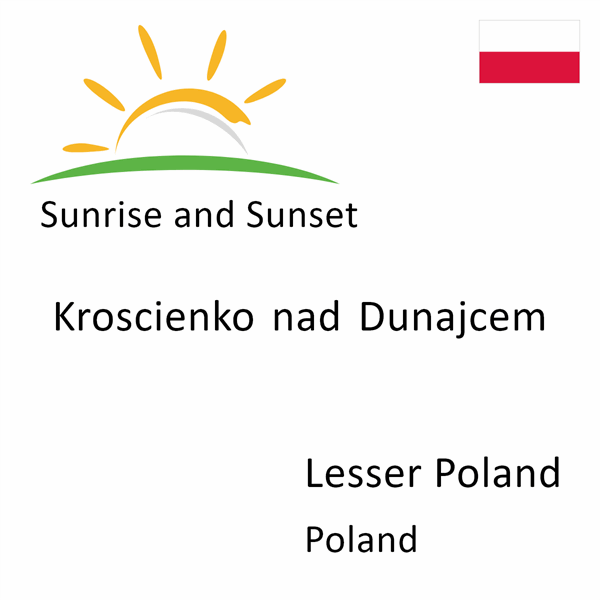 Sunrise and sunset times for Kroscienko nad Dunajcem, Lesser Poland, Poland