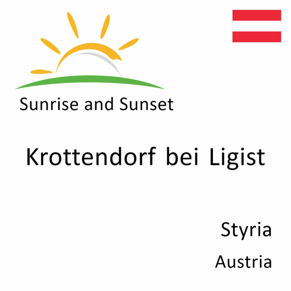 Sunrise and sunset times for Krottendorf bei Ligist, Styria, Austria