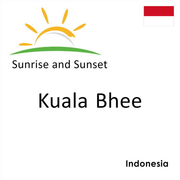 Sunrise and sunset times for Kuala Bhee, Indonesia