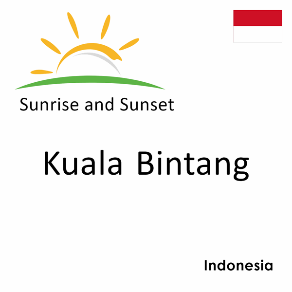 Sunrise and sunset times for Kuala Bintang, Indonesia