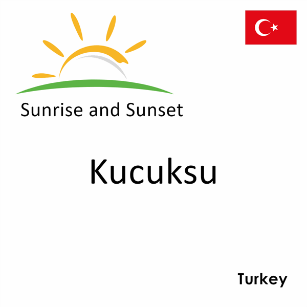 Sunrise and sunset times for Kucuksu, Turkey