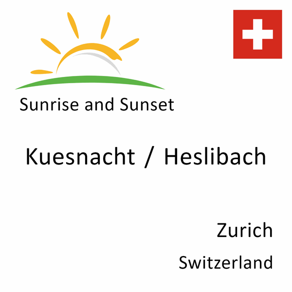 Sunrise and sunset times for Kuesnacht / Heslibach, Zurich, Switzerland