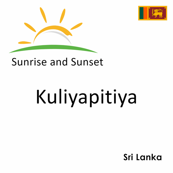 Sunrise and sunset times for Kuliyapitiya, Sri Lanka