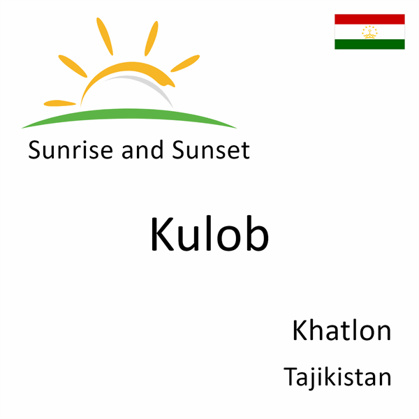 Sunrise and sunset times for Kulob, Khatlon, Tajikistan