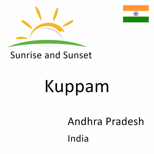 Sunrise and sunset times for Kuppam, Andhra Pradesh, India