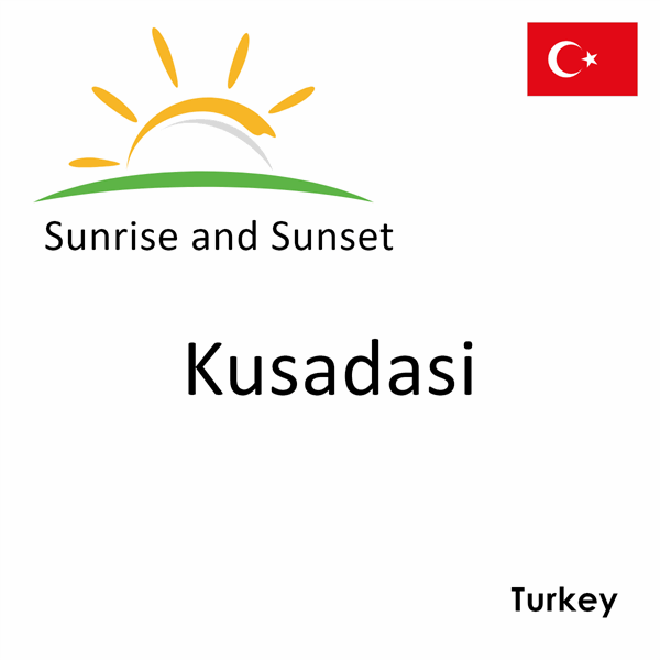 Sunrise and sunset times for Kusadasi, Turkey