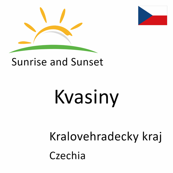 Sunrise and sunset times for Kvasiny, Kralovehradecky kraj, Czechia