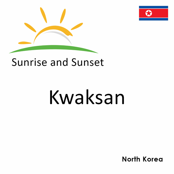 Sunrise and sunset times for Kwaksan, North Korea