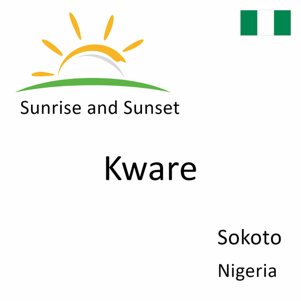 Sunrise and sunset times for Kware, Sokoto, Nigeria