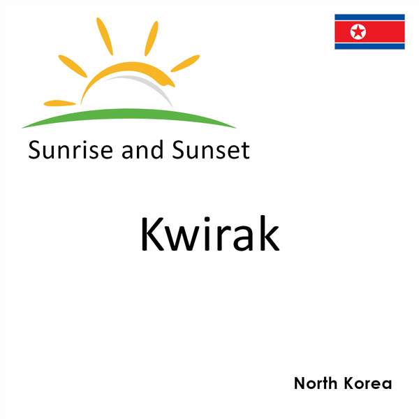 Sunrise and sunset times for Kwirak, North Korea