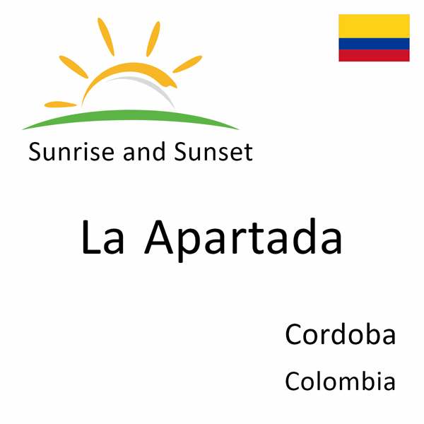 Sunrise and sunset times for La Apartada, Cordoba, Colombia