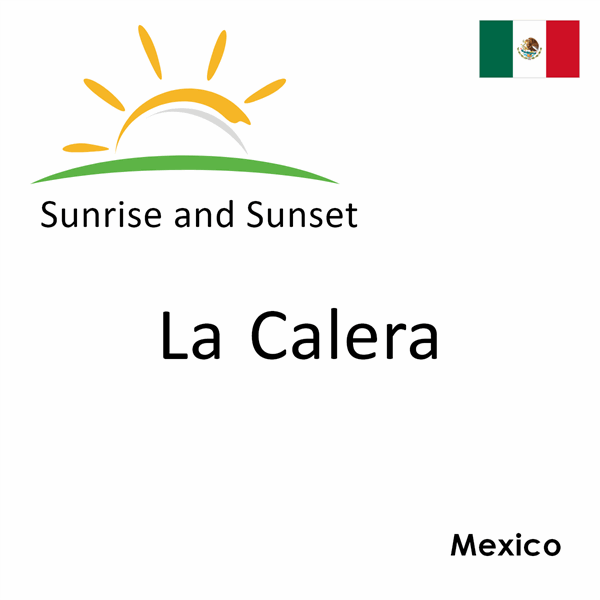 Sunrise and sunset times for La Calera, Mexico