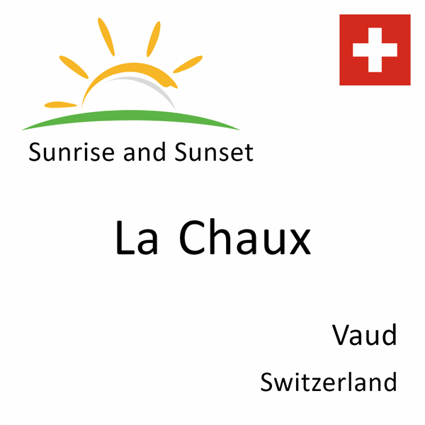 Sunrise and sunset times for La Chaux, Vaud, Switzerland