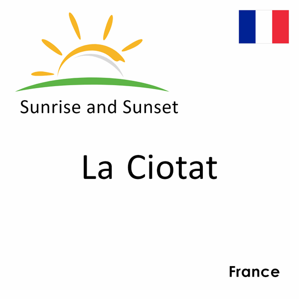 Sunrise and sunset times for La Ciotat, France