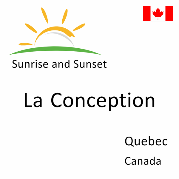 Sunrise and sunset times for La Conception, Quebec, Canada