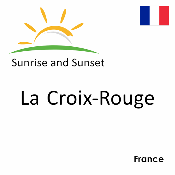 Sunrise and sunset times for La Croix-Rouge, France