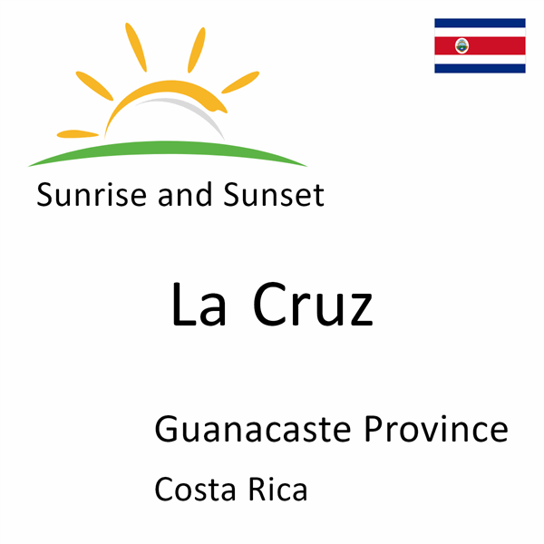 Sunrise and sunset times for La Cruz, Guanacaste Province, Costa Rica