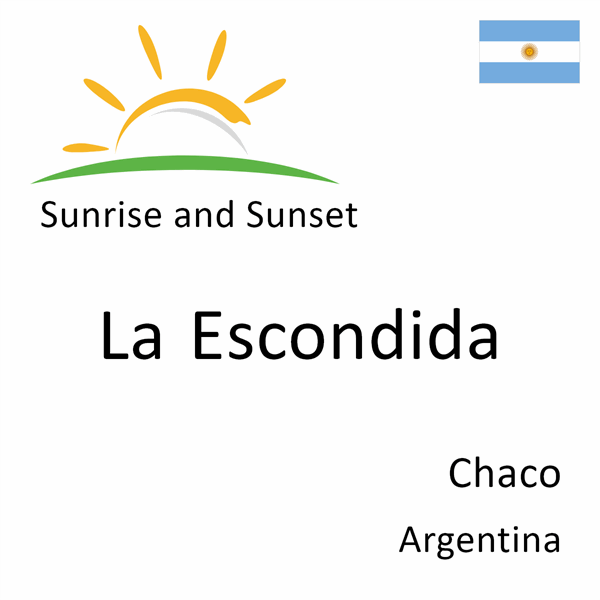 Sunrise and sunset times for La Escondida, Chaco, Argentina