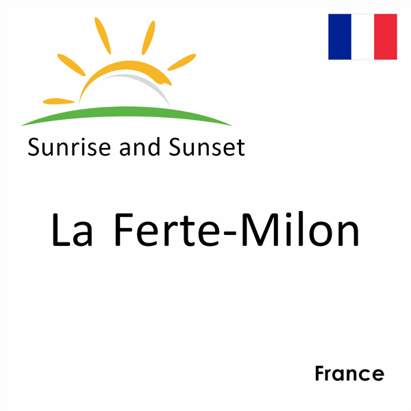 Sunrise and sunset times for La Ferte-Milon, France