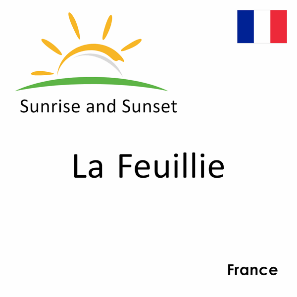 Sunrise and sunset times for La Feuillie, France