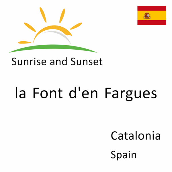 Sunrise and sunset times for la Font d'en Fargues, Catalonia, Spain