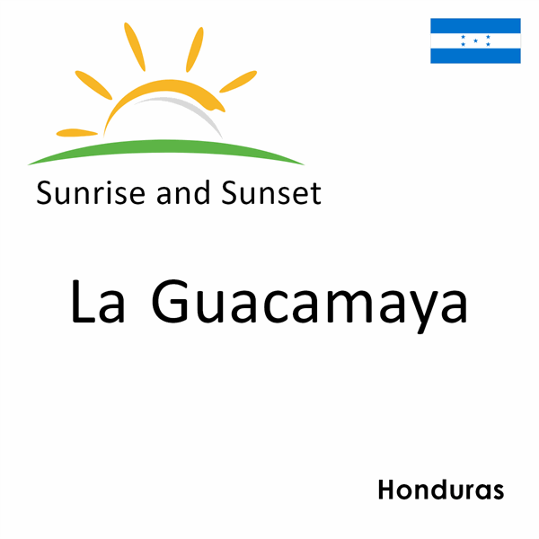 Sunrise and sunset times for La Guacamaya, Honduras