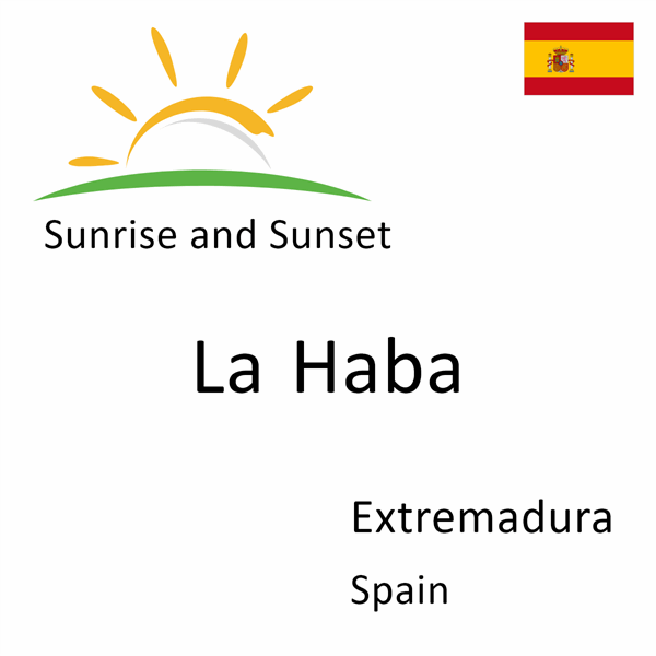 Sunrise and sunset times for La Haba, Extremadura, Spain