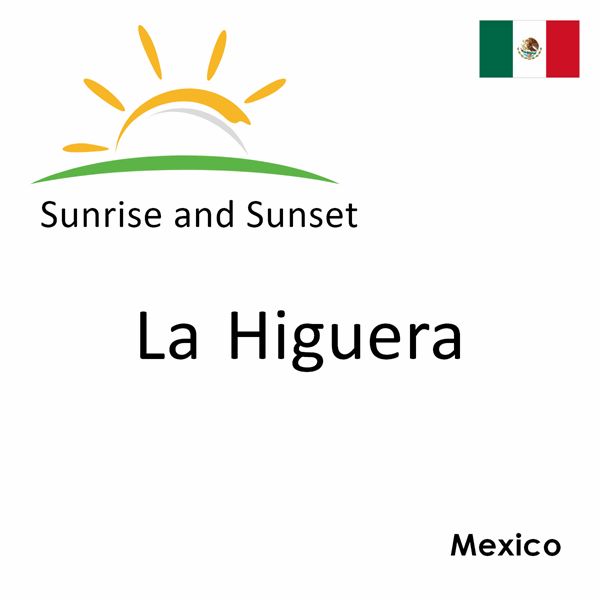 Sunrise and sunset times for La Higuera, Mexico